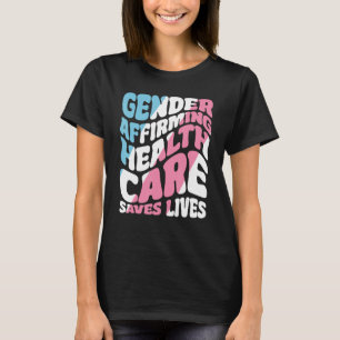 Bescherm Gender Bevestigen Gezondheidszorg Trans K T-shirt
