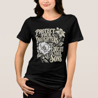 Bescherm je dochters, onderwijs je zoons bloemrijk Tri-Blend shirt