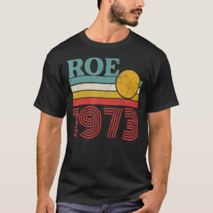 Bescherm Roe V Wade 1973 Pro Choice Abortion Right T-shirt
