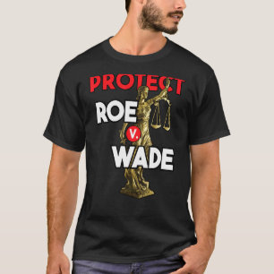 Bescherm Roe V Wade Pro-keuze T-shirt