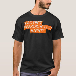 Bescherm voortplantingsrechten Pro abortus T-shirt