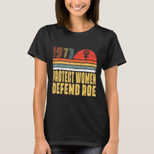 Bescherm vrouwen Verdedig Roe Pro Choice 1973 Abor T-shirt