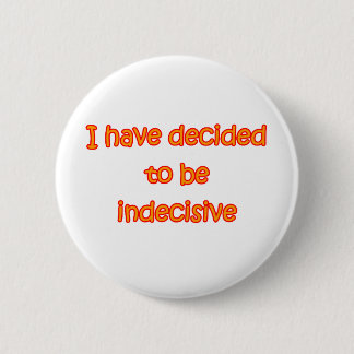 Beslisst besluitvaardig te zijn ronde button 5,7 cm