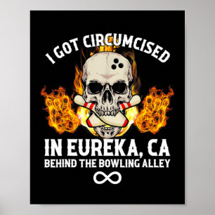 Besneden bowlen Ik ben besneden in Eureka ca Poster
