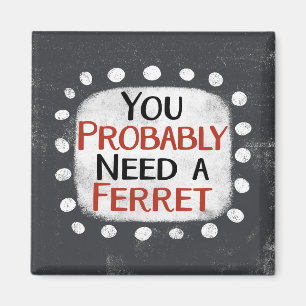 Besoin D'Un Aimant De Réfrigérateur Ferret
