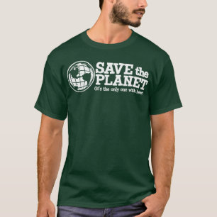bespaar de planeet - het is de enige met bier t-shirt