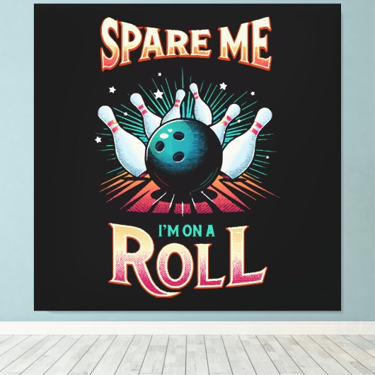 Bespaar me Im op een Roll - Bowling Canvas Afdruk (Insitu (Houten vloer))