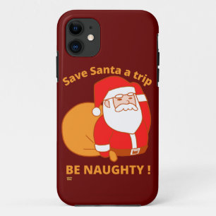 BESPAAR SANTA EEN TRIP, BEN NAUGHTY grappige santa iPhone 11 Hoesje