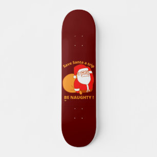 BESPAAR SANTA EEN TRIP, BEN NAUGHTY grappige santa Skateboard