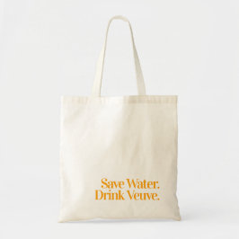 Bespaar water. Drink Veuve Tote bag