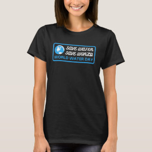 Bespaar water op Wereldwaterdag T-shirt