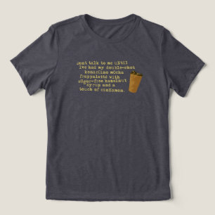 Bespreek geen noodzaak koffie Tri-Blend shirt