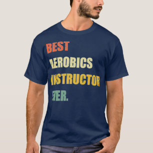 Best Aerobics Instructor Ever Funny T-shirt