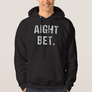 Best Aight Bet - Distress Popular Urban Slang Say Hoodie