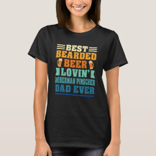 Best Bearded Beer Lovin' Doberman Pinscher Dad Fun T-shirt