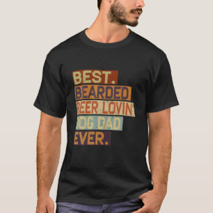 Best Bearded Beer Lovin' Dog Dad over Funny Drinki T-shirt