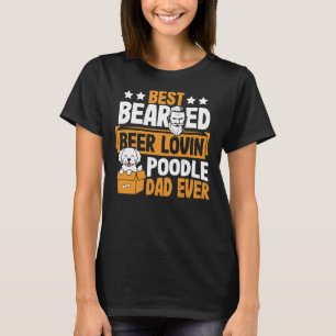 Best Bearded Beer Lovin Poodle Papa Ooit Honden T-shirt