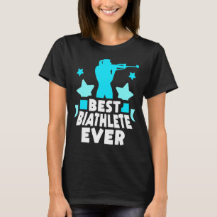 Best Biathlete Ever Sports Biathlons Biathlon T-shirt