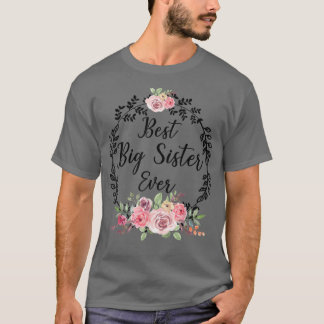 Best Big Sister Ever Women Floral Decoration Siste T-shirt