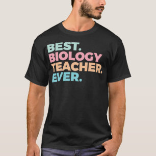 Best Biology Teacher Ever Biologist Education 1 T-shirt