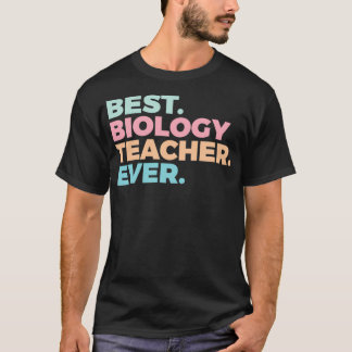 Best Biology Teacher Ever Biologist Education 1 T-shirt