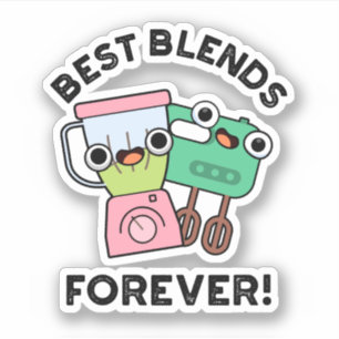Best Blends Forever Funny BFF Pun Sticker