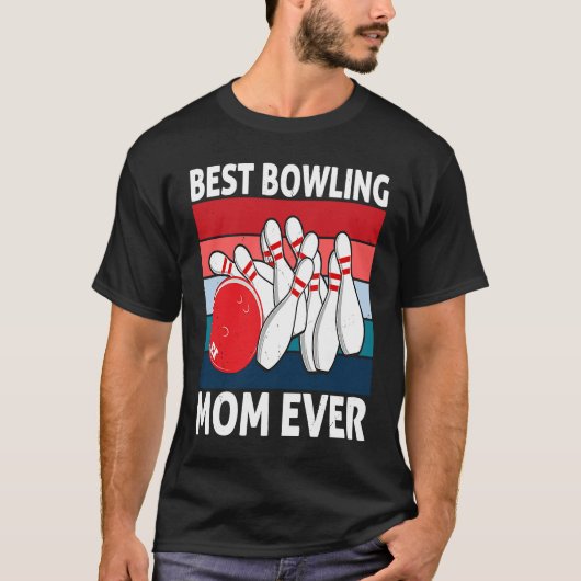 Best Bowling Mom Ever I Bowler I Bowling T-shirt (Voorkant)
