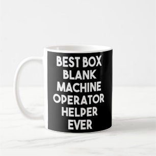 Best Box Blank Machine Operator Helper Ever Koffiemok