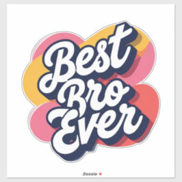 Best Bro Ever  Sticker