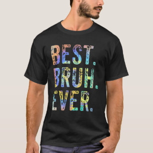 Best Bruh Ever Brother Mam Pap Joke Gag  T-shirt