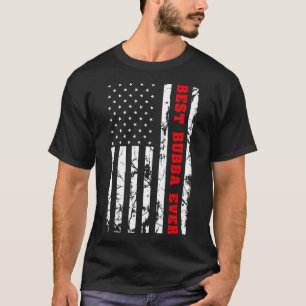 Best Bubba Ever US  Flag Patriotic Grandfat T-shirt