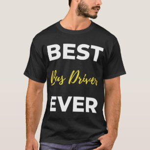 Best Bus Driver Ever T-shirt