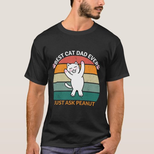 Best Cat Dad Ever Ask Peanut, grappige kattevader T-shirt (Voorkant)
