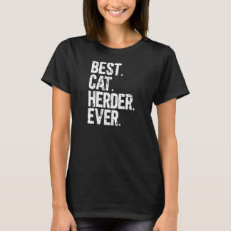 Best Cat Herder Funny Herding Cats Humoureuze T-shirt