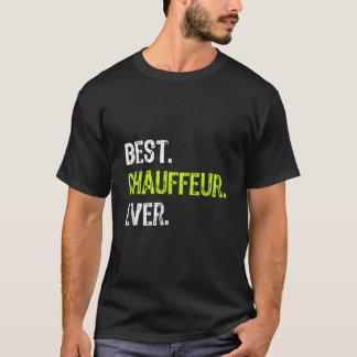 Best CHAUFFEUR Ever TShirt182 T-shirt