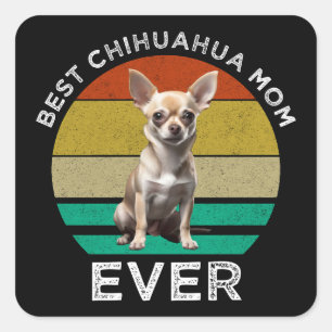 Best Chihuahua Mam Ever Vierkante Sticker