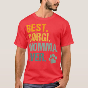 Best Corgi Momma Ever  Dog Puppy Kind Mo T-shirt