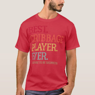 Best Cribbage Player EverPrepare to be Skunked Vin T-shirt