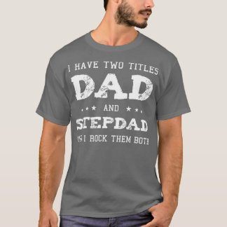Best Dad and Stepdad Cute Fathers Day Gift from W T-shirt