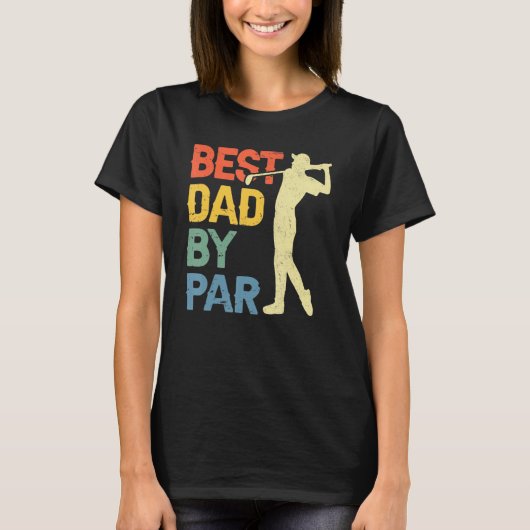 Best Dad By Par Daddy Father s Day Golf  Golfer T-shirt (Voorkant)
