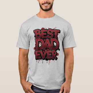 Best Dad Ever Bold Red Graffiti Street Art Design  T-shirt