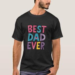 Best Dad Ever  T-shirt