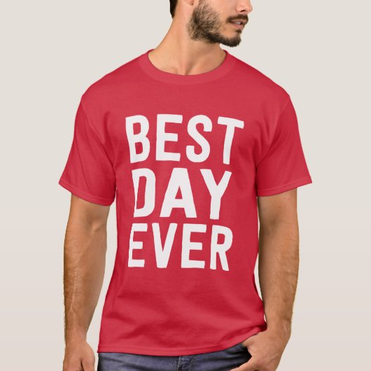 Best Day Ever Motivation T-Shirt (Voorkant)