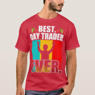 Best Day Trader Day On Stock Forex Trading 4 T-shirt