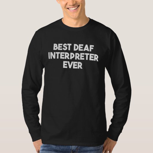 Best Deaf Interpreter Ever T-shirt (Voorkant)