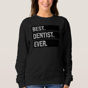 Best Dentist Ever Dentist Humor Dental Dentist J Trui