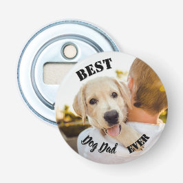 Best Dog Dad Ever Funny Pet Photo Button Flesopener