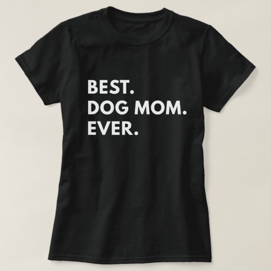 Best Dog Mam Ever T-shirt (Design voorkant)