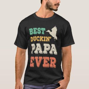 Best Duckin Papa Ever Grandpa Grandfather Duck Hun T-shirt