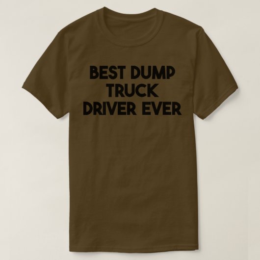 Best Dump Truck Driver ooit T-shirt (Design voorkant)